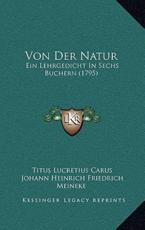 Von Der Natur - Titus Lucretius Carus, Johann Heinrich Friedrich Meineke