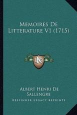 Memoires De Litterature V1 (1715) - Albert Henri De Sallengre (author)