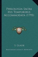 Philologia Sacra His Temporibus Accommodata (1795) - S Glasse