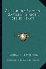 Geistliches Blumen-Gartlein Inniger Seelen (1757) - Gerhard Tersteegen