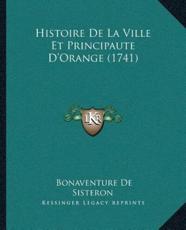 Histoire De La Ville Et Principaute D'Orange (1741) - Bonaventure De Sisteron (author)