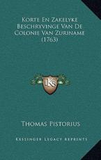 Korte En Zakelyke Beschryvinge Van De Colonie Van Zuriname (1763) - Thomas Pistorius (author)