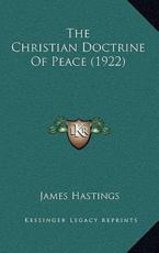 The Christian Doctrine Of Peace (1922) - James Hastings (editor)