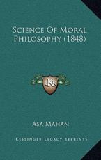 Science Of Moral Philosophy (1848) - Asa Mahan (author)