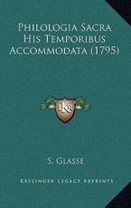 Philologia Sacra His Temporibus Accommodata (1795) - S Glasse (author)