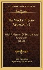 The Works Of Jesse Appleton V2 - Jesse Appleton, Alpheus Spring Packard (editor)