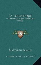 La Logistique - Matthieu Famuel (author)