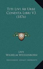 Titi Livi Ab Urbe Condita Libri V3 (1876) - Livy, Wilhelm Weissenborn