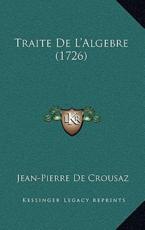Traite De L'Algebre (1726) - Jean-Pierre De Crousaz