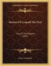 Memoir Of Leopold The First - Nestor Considerant (author)