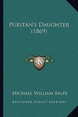 Puritan's Daughter (1869) - Michael William Balfe