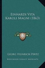 Einhardi Vita Karoli Magni (1863) - Georg Heinrich Pertz (author)