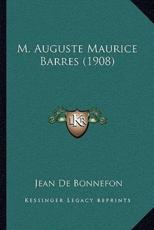 M. Auguste Maurice Barres (1908) - Jean De Bonnefon (author)