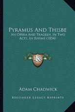 Pyramus And Thisbe - Adam Chadwick (author)