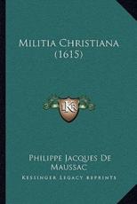 Militia Christiana (1615) - Philippe Jacques De Maussac (author)