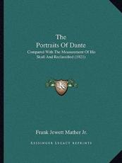 The Portraits Of Dante - Frank Jewett Mather (author)