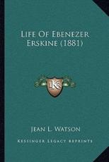 Life Of Ebenezer Erskine (1881) - Jean L Watson