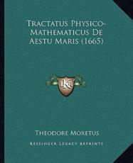 Tractatus Physico-Mathematicus De Aestu Maris (1665) - Theodore Moretus (author)