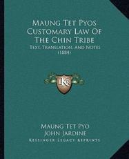 Maung Tet Pyos Customary Law Of The Chin Tribe - Maung Tet Pyo, John Jardine (introduction)