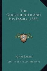The Ghosthunter And His Family (1852) - John Banim