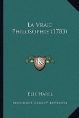 La Vraie Philosophie (1783) - Elie Harel