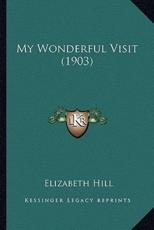 My Wonderful Visit (1903) - Elizabeth Hill