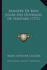 Maniere De Bien Juger Des Ouvrages De Peinture (1771) - Marc Antoine Laugier (author)