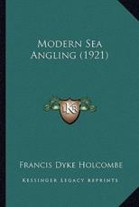 Modern Sea Angling (1921) - Francis Dyke Holcombe
