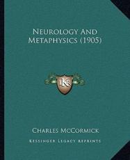 Neurology And Metaphysics (1905) - Charles McCormick (author)