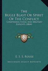 The Bugle Blast Or Spirit Of The Conflict - E S S Rouse