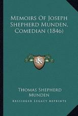 Memoirs Of Joseph Shepherd Munden, Comedian (1846) - Thomas Shepherd Munden