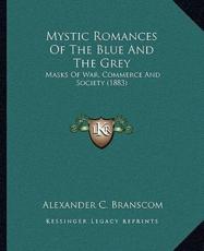 Mystic Romances Of The Blue And The Grey - Alexander C Branscom (author)
