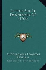 Lettres Sur Le Dannemarc V2 (1764) - Elie-Salomon-Francois Reverdil