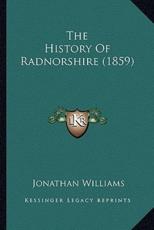 The History Of Radnorshire (1859) - Jonathan Williams
