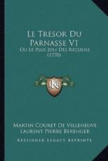 Le Tresor Du Parnasse V1 - Martin Couret De Villeneuve (author), Laurent Pierre Berenger (author)
