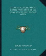 Memoires Concernans Le Comte-Pairie D'Eu, Et Ses Usages Pretendus Locaux (1722) - Louis Froland (author)