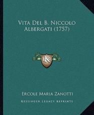 Vita Del B. Niccolo Albergati (1757) - Ercole Maria Zanotti (author)
