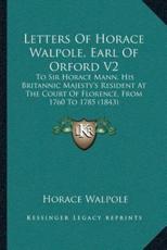 Letters Of Horace Walpole, Earl Of Orford V2 - Horace Walpole (author)