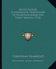 Mozes Aloude Schaduwleer, Vertonende De Voortreflykheid Van Vorst Messias (1774) - Christiaan Klaarbout