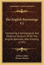 The English Baronetage V1 - Arthur Collins (author), Thomas Wotton (author)