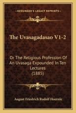 The Uvasagadasao V1-2 - August Friedrich Rudolf Hoernle (editor)