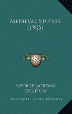 Medieval Studies (1905) - George Gordon Coulton (author)
