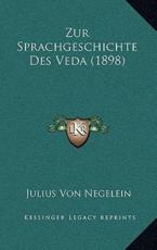 Zur Sprachgeschichte Des Veda (1898) - Julius Von Negelein