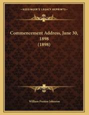 Commencement Address, June 30, 1898 (1898) - William Preston Johnston (author)