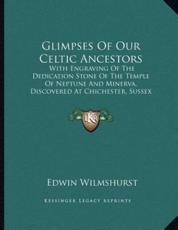 Glimpses Of Our Celtic Ancestors - Edwin Wilmshurst (author)