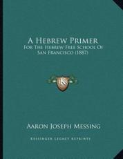 A Hebrew Primer - Aaron Joseph Messing (author)
