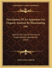 Description Of An Apparatus For Organic Analysis By Illuminating Gas - Charles Mayer Wetherill (author)