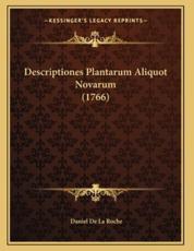 Descriptiones Plantarum Aliquot Novarum (1766) - Daniel De La Roche (author)