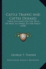 Cattle Traffic And Cattle Diseases - George T Turner (author)