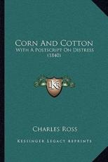 Corn and Cotton - Charles Ross (author)